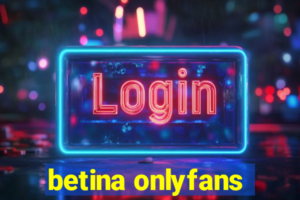 betina onlyfans